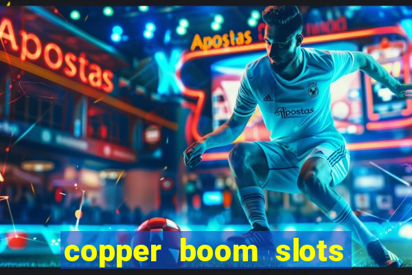 copper boom slots paga mesmo